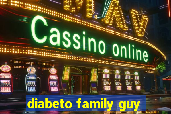 diabeto family guy